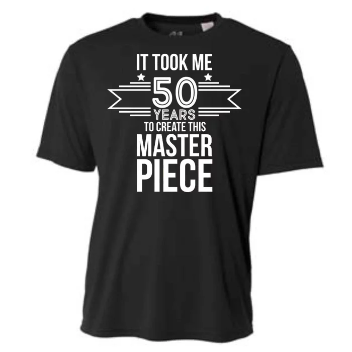 It Took Me 50 Years To Create This Masterpiece 50th Birthday Cooling Performance Crew T-Shirt