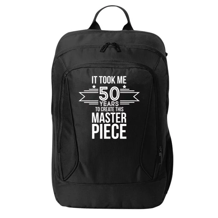 It Took Me 50 Years To Create This Masterpiece 50th Birthday City Backpack