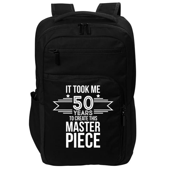 It Took Me 50 Years To Create This Masterpiece 50th Birthday Impact Tech Backpack