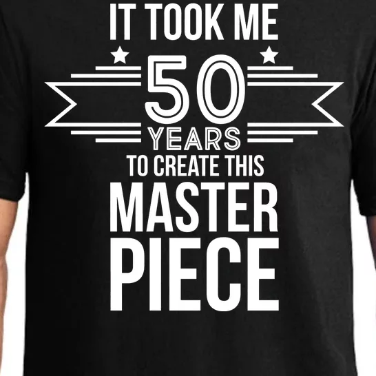 It Took Me 50 Years To Create This Masterpiece 50th Birthday Pajama Set