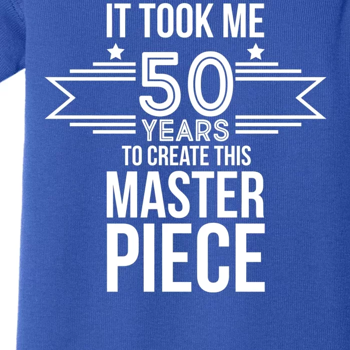 It Took Me 50 Years To Create This Masterpiece 50th Birthday Baby Bodysuit