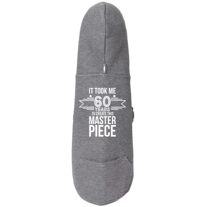 It Took Me 60 Years To Create This Masterpiece 60th Birthday Doggie 3-End Fleece Hoodie