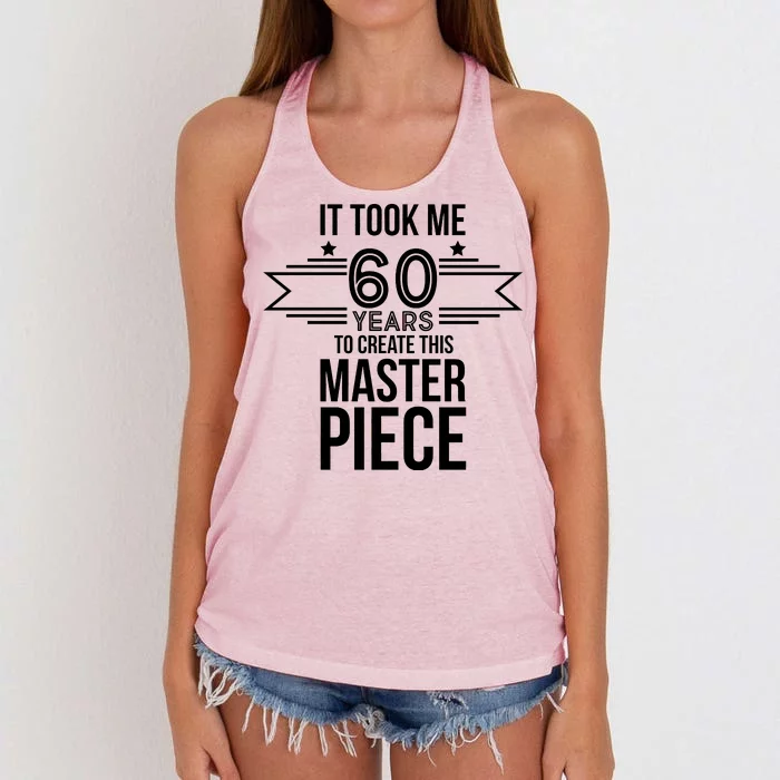 It Took Me 60 Years To Create This Masterpiece 60th Birthday Women's Knotted Racerback Tank