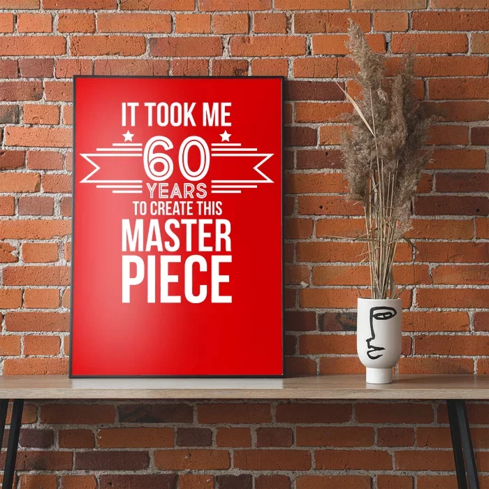 It Took Me 60 Years To Create This Masterpiece 60th Birthday Poster