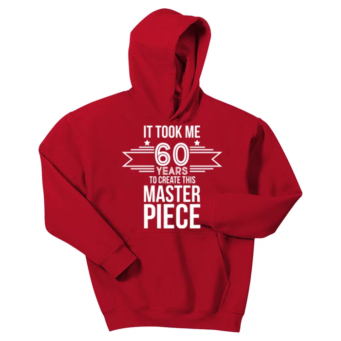 It Took Me 60 Years To Create This Masterpiece 60th Birthday Kids Hoodie