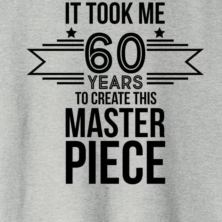 It Took Me 60 Years To Create This Masterpiece 60th Birthday Women's Crop Top Tee