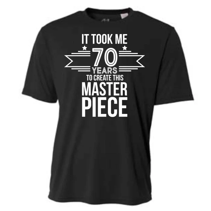 It Took Me 70 Years To Create This Masterpiece 70th Birthday Cooling Performance Crew T-Shirt