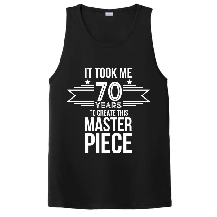 It Took Me 70 Years To Create This Masterpiece 70th Birthday Performance Tank