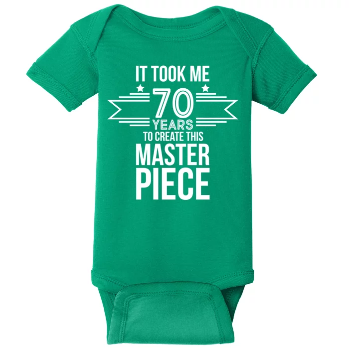 It Took Me 70 Years To Create This Masterpiece 70th Birthday Baby Bodysuit