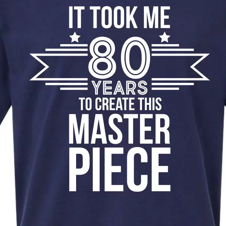 It Took Me 80 Years To Create This Masterpiece 80th Birthday Sueded Cloud Jersey T-Shirt