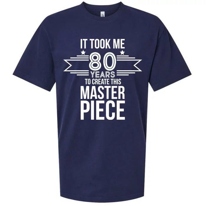 It Took Me 80 Years To Create This Masterpiece 80th Birthday Sueded Cloud Jersey T-Shirt