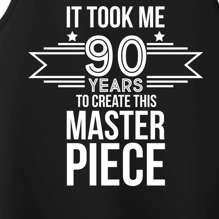 It Took Me 90 Years To Create This Masterpiece 90th Birthday Performance Tank