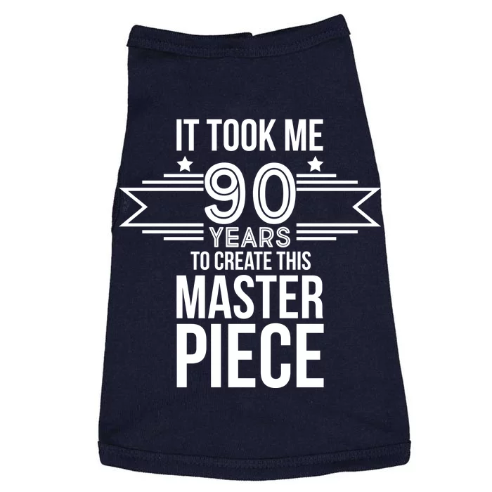 It Took Me 90 Years To Create This Masterpiece 90th Birthday Doggie Tank