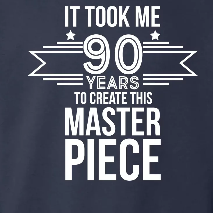 It Took Me 90 Years To Create This Masterpiece 90th Birthday Toddler Hoodie