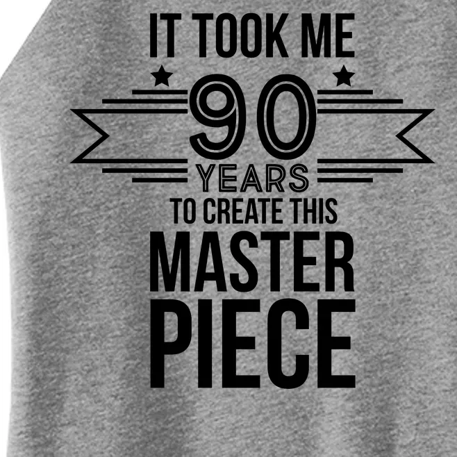 It Took Me 90 Years To Create This Masterpiece 90th Birthday Women’s Perfect Tri Rocker Tank