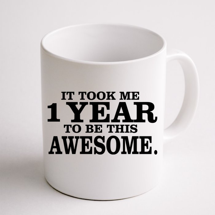 It Took One Year To Be This Awesome Front & Back Coffee Mug