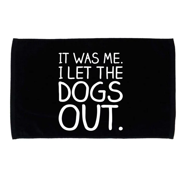 It Was Me I Let The Dogs Out Funny Hilarious Microfiber Hand Towel