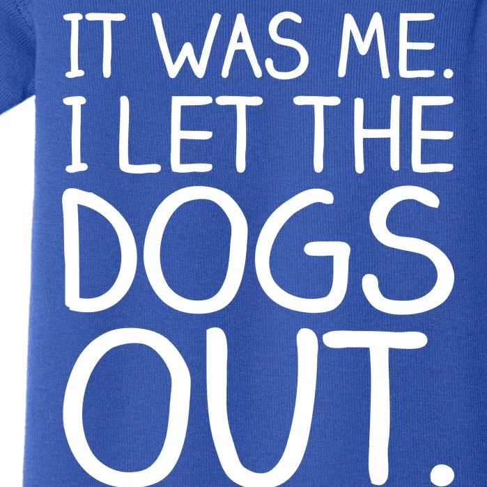 It Was Me I Let The Dogs Out Funny Hilarious Baby Bodysuit