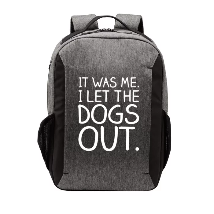 It Was Me I Let The Dogs Out Funny Hilarious Vector Backpack