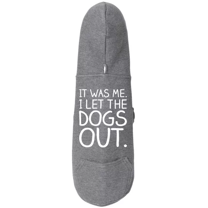 It Was Me I Let The Dogs Out Funny Hilarious Doggie 3-End Fleece Hoodie