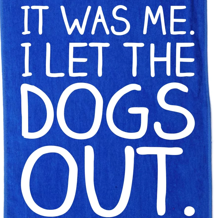 It Was Me I Let The Dogs Out Funny Hilarious Platinum Collection Golf Towel