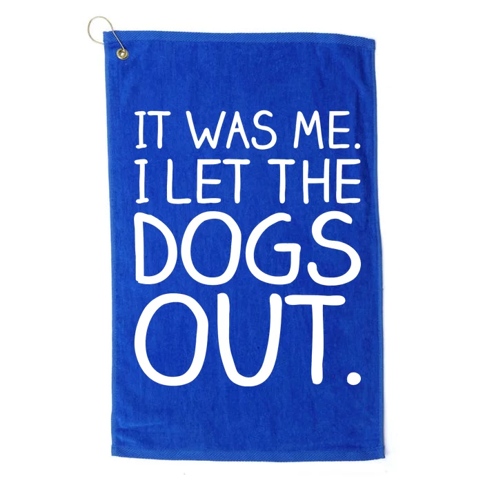 It Was Me I Let The Dogs Out Funny Hilarious Platinum Collection Golf Towel