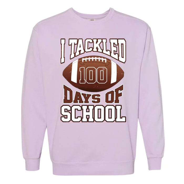 I Tackled 100 Days Of School Football Garment-Dyed Sweatshirt