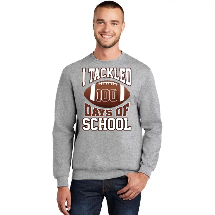 I Tackled 100 Days Of School Football Sweatshirt