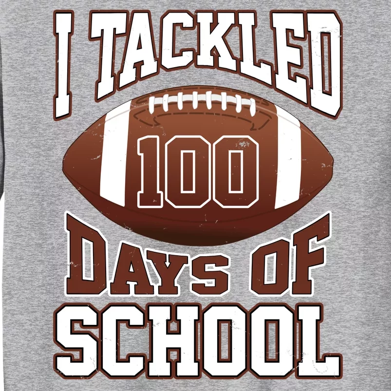 I Tackled 100 Days Of School Football Sweatshirt