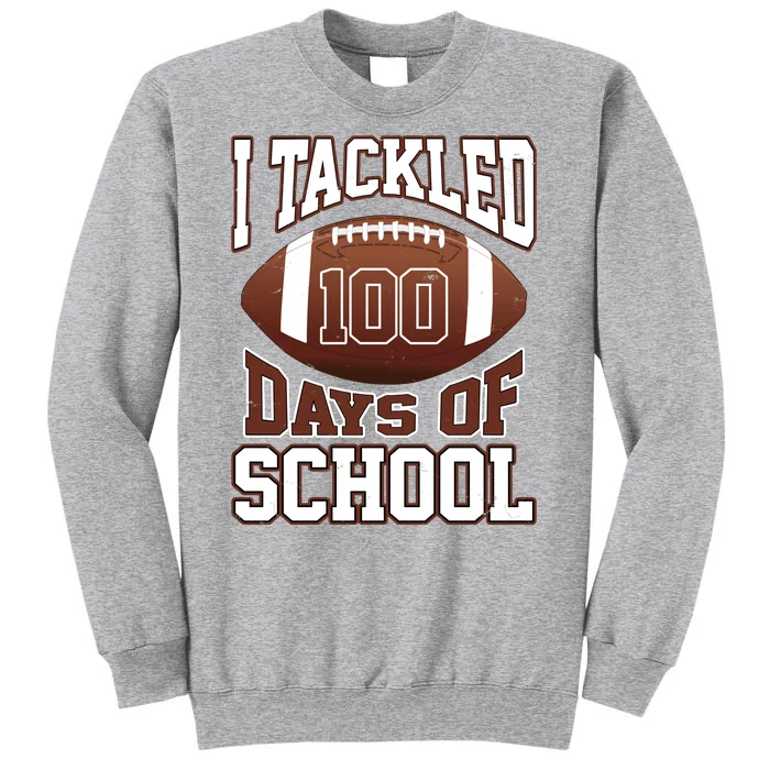 I Tackled 100 Days Of School Football Sweatshirt