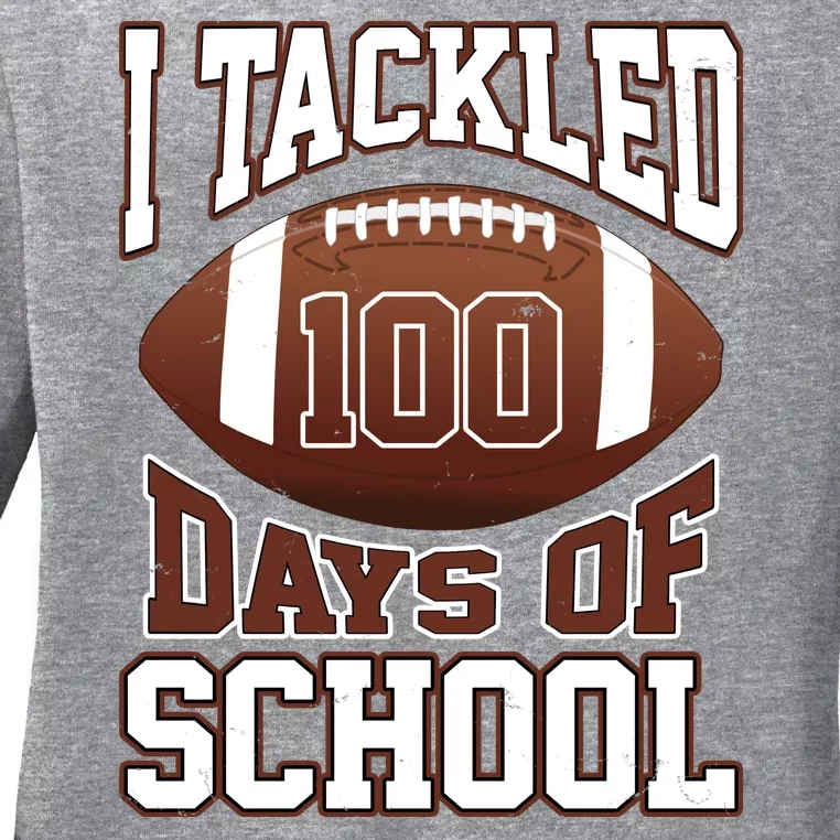 I Tackled 100 Days Of School Football Ladies Long Sleeve Shirt