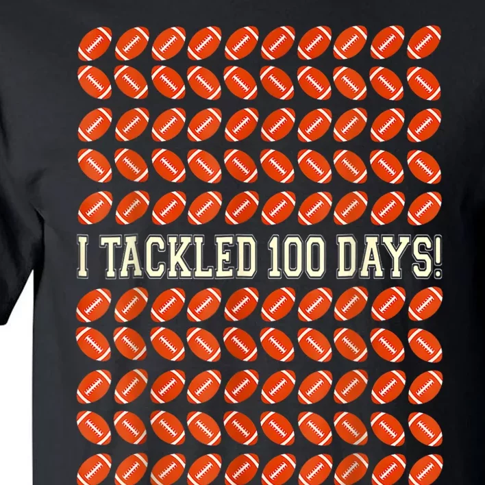 I Tackled 100 Days Of School Football 100th Day Gifts Tall T-Shirt