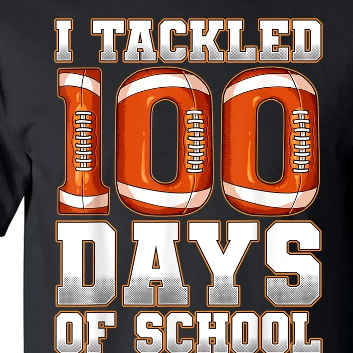 I Tackled 100 Days Of School Football Tall T-Shirt