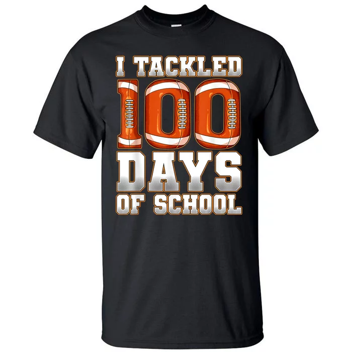 I Tackled 100 Days Of School Football Tall T-Shirt