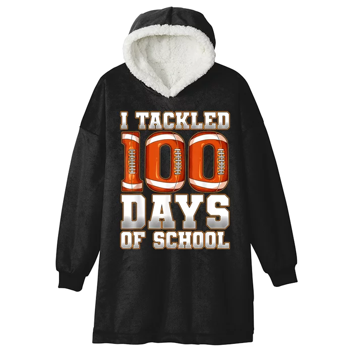 I Tackled 100 Days Of School Football Hooded Wearable Blanket