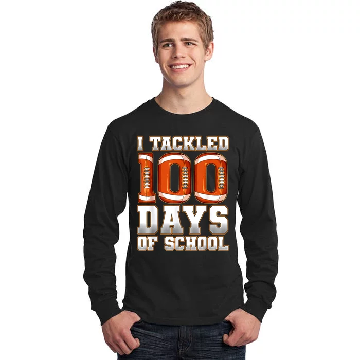 I Tackled 100 Days Of School Football Tall Long Sleeve T-Shirt