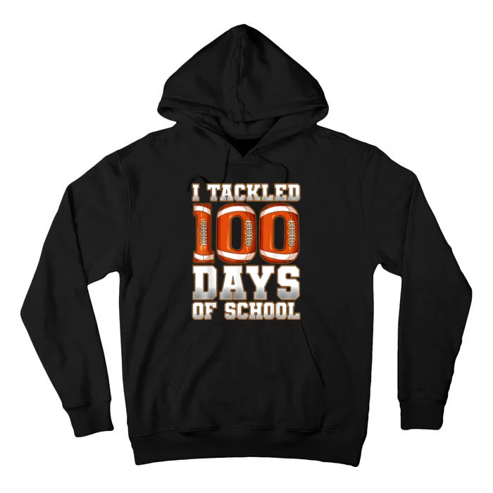 I Tackled 100 Days Of School Football Tall Hoodie