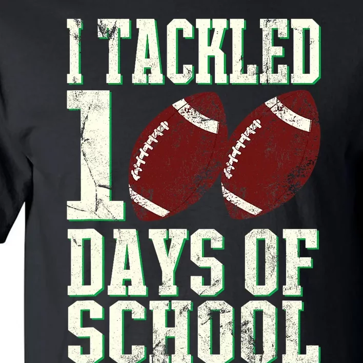 I Tackled 100 Days Of School Football Theme 100th Day Tall T-Shirt