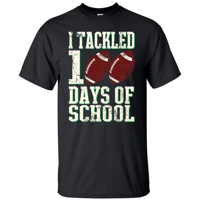 I Tackled 100 Days Of School Football Theme 100th Day Tall T-Shirt