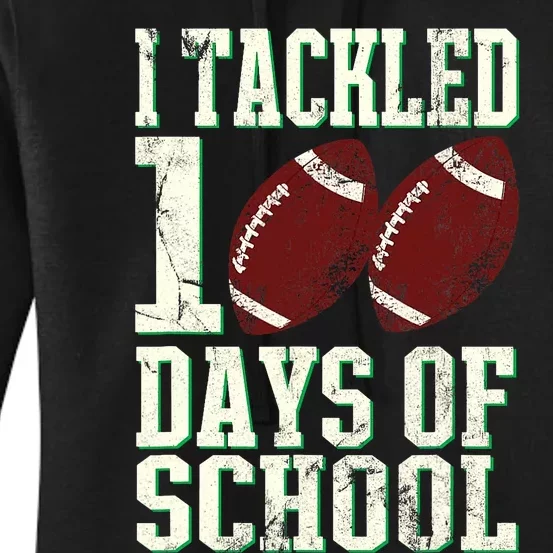 I Tackled 100 Days Of School Football Theme 100th Day Women's Pullover Hoodie