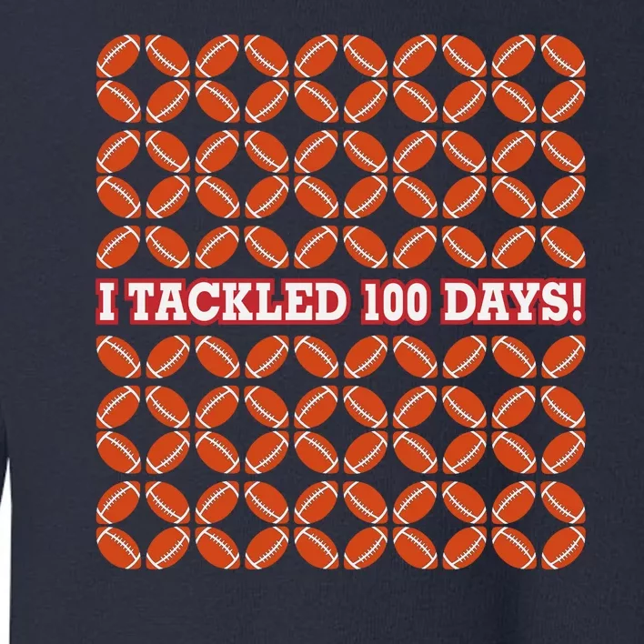 I Tackled 100 Days Football School Celebration Toddler Sweatshirt