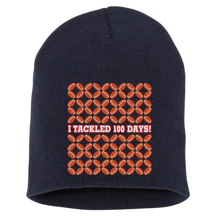 I Tackled 100 Days Football School Celebration Short Acrylic Beanie