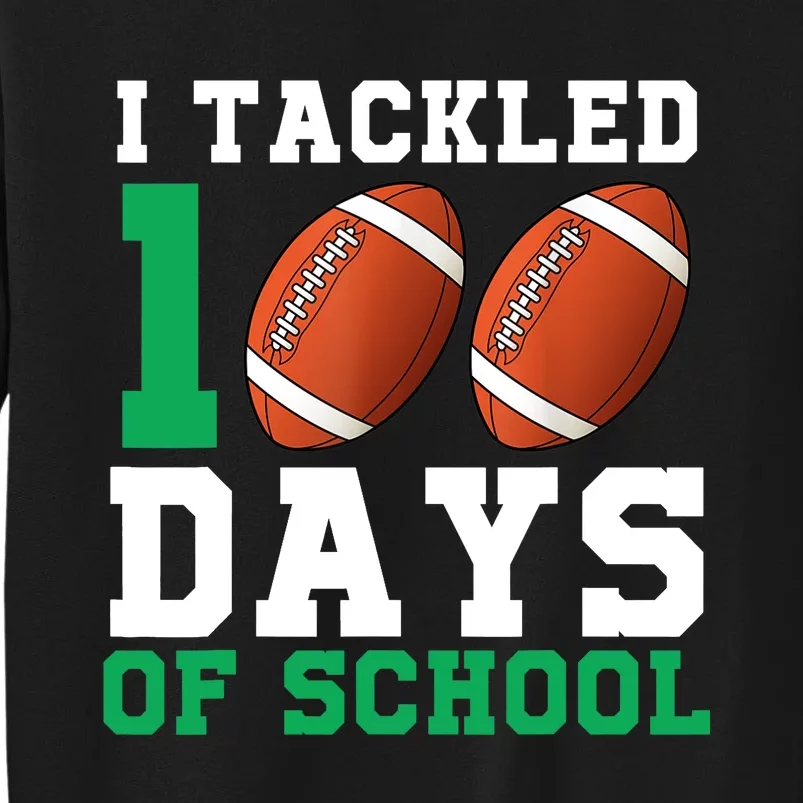 I Tackled 100 Days of School 100th Day of School Student Tall Sweatshirt