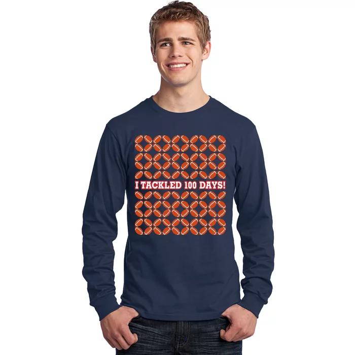 I Tackled 100 Days Of School Football Long Sleeve Shirt