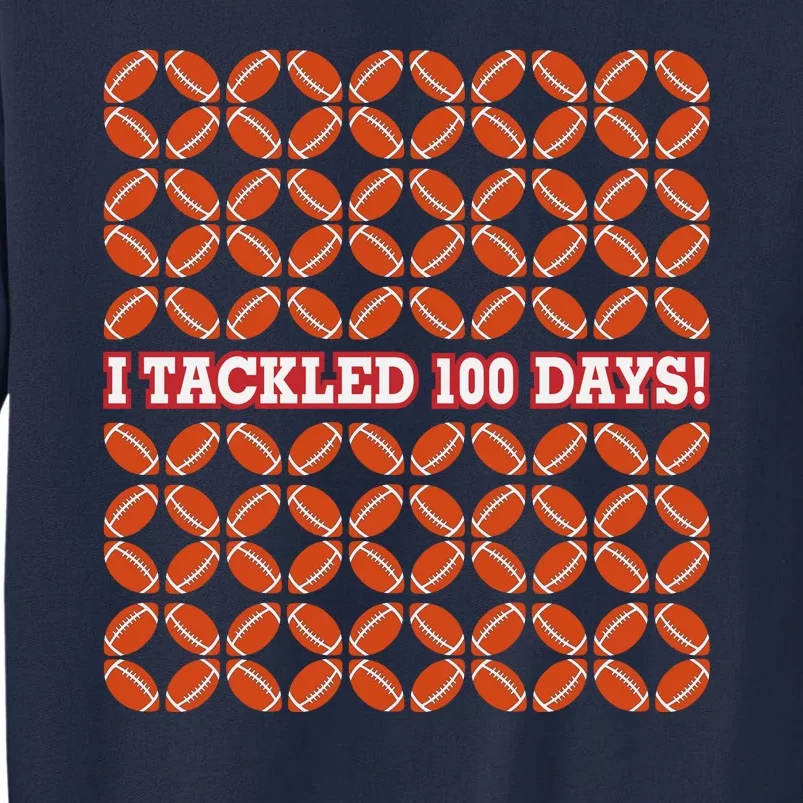 I Tackled 100 Days Of School Football Tall Sweatshirt