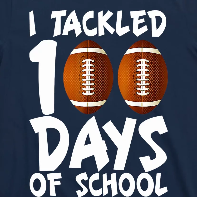 I Tackled 100 Days Of School Football 100th Day Gifts T-Shirt