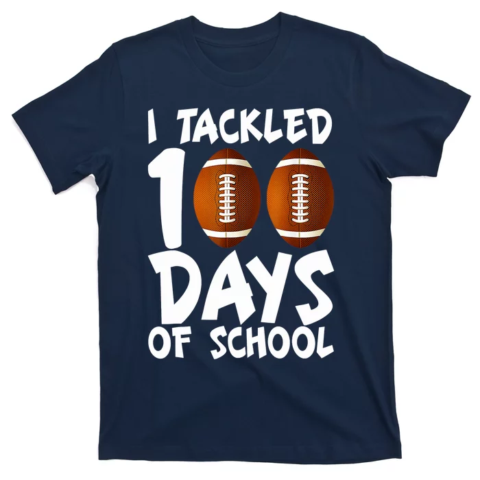 I Tackled 100 Days Of School Football 100th Day Gifts T-Shirt