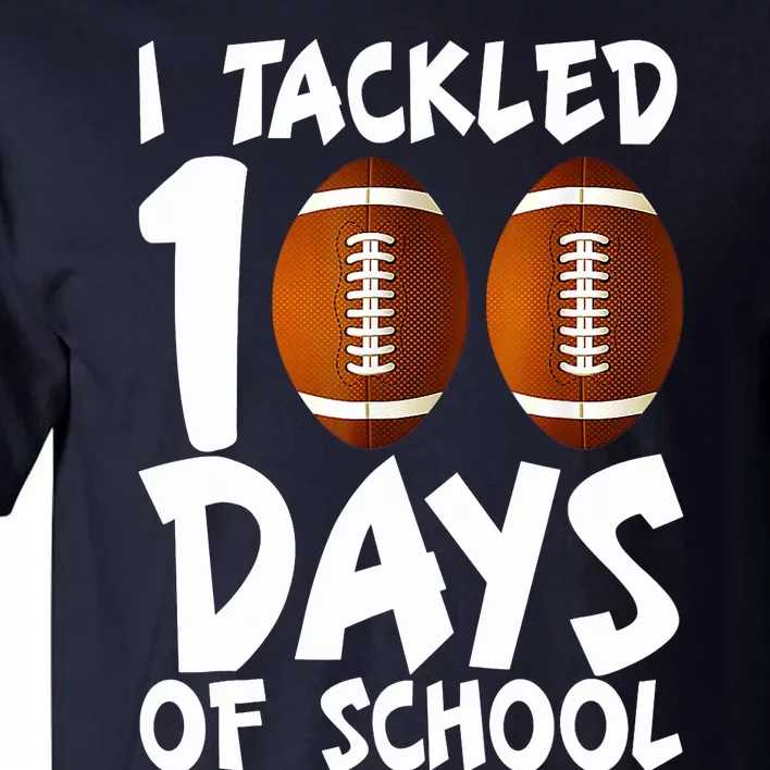 I Tackled 100 Days Of School Football 100th Day Gifts Tall T-Shirt