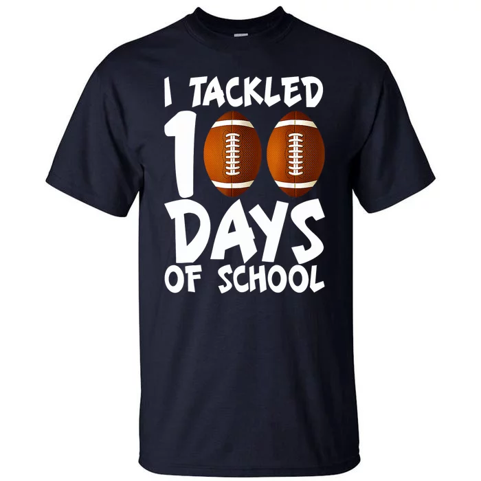 I Tackled 100 Days Of School Football 100th Day Gifts Tall T-Shirt