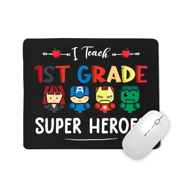 I Teach 1st Grade Superheroes Back To School Teacher Mousepad